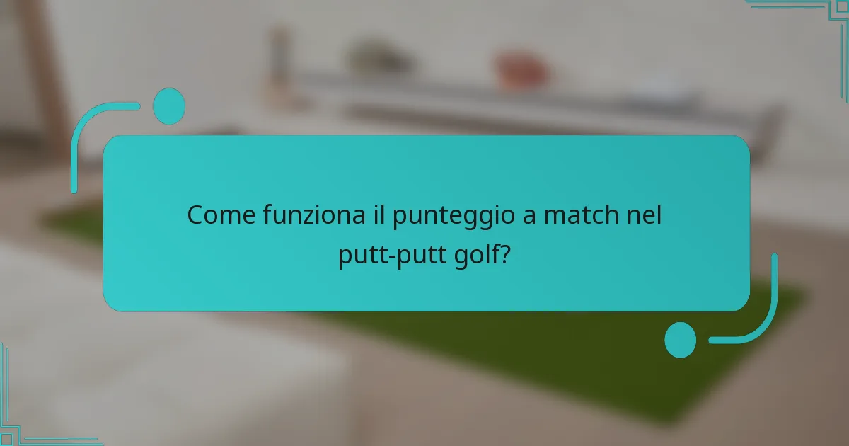 Come funziona il punteggio a match nel putt-putt golf?