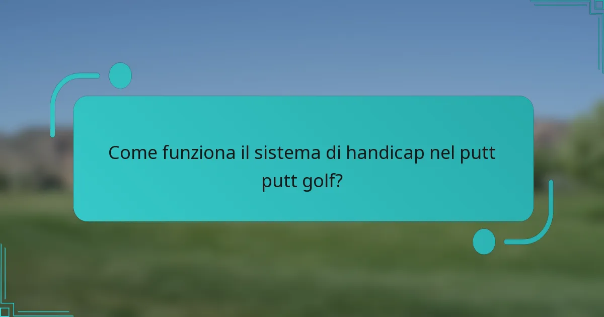 Come funziona il sistema di handicap nel putt putt golf?
