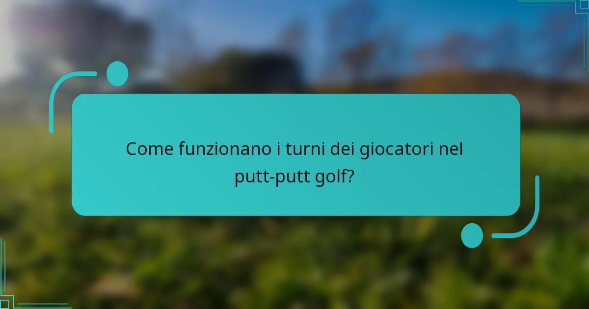Come funzionano i turni dei giocatori nel putt-putt golf?