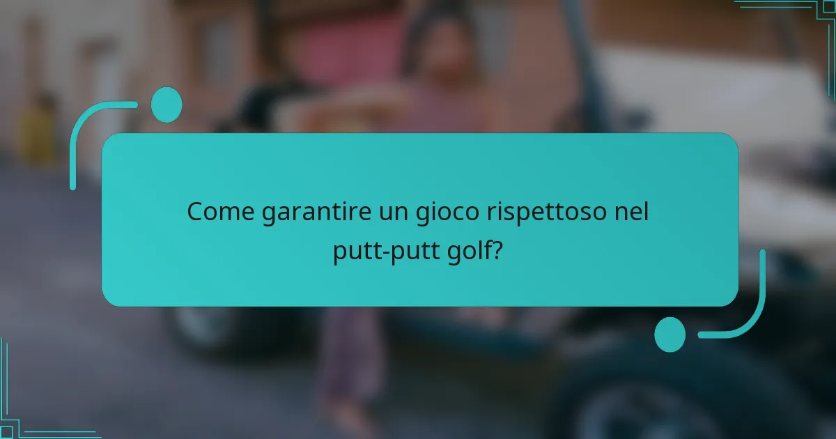 Come garantire un gioco rispettoso nel putt-putt golf?