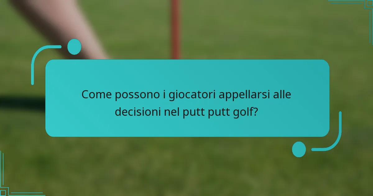 Come possono i giocatori appellarsi alle decisioni nel putt putt golf?