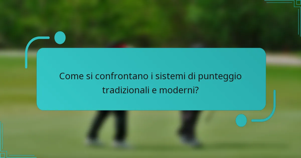 Come si confrontano i sistemi di punteggio tradizionali e moderni?