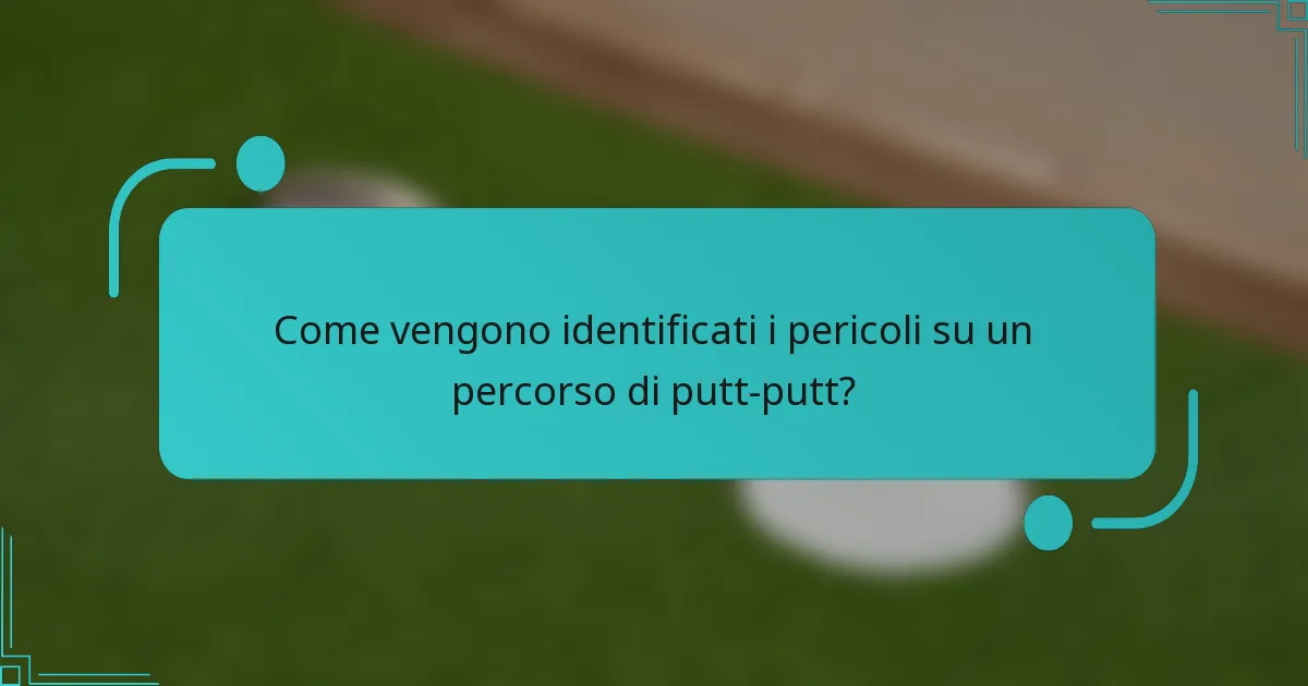 Come vengono identificati i pericoli su un percorso di putt-putt?