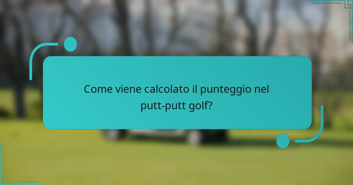 Come viene calcolato il punteggio nel putt-putt golf?