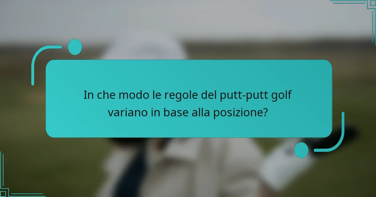In che modo le regole del putt-putt golf variano in base alla posizione?