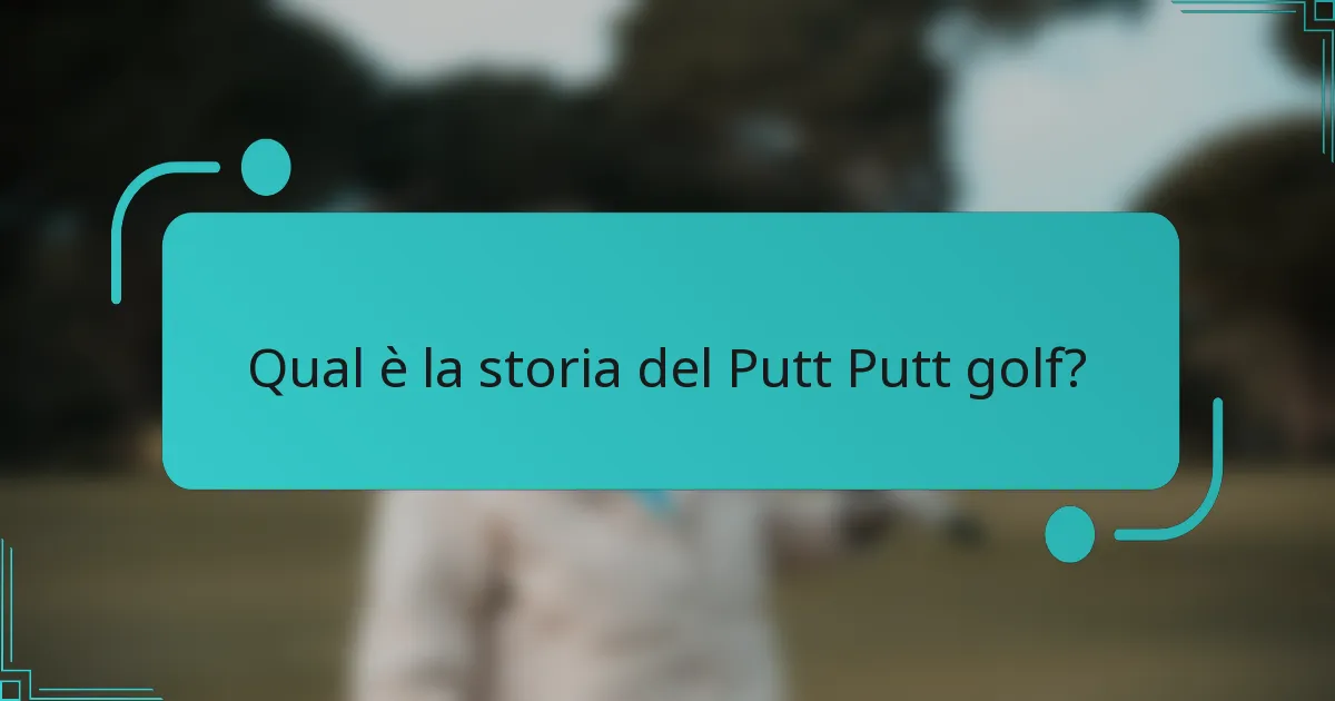Qual è la storia del Putt Putt golf?