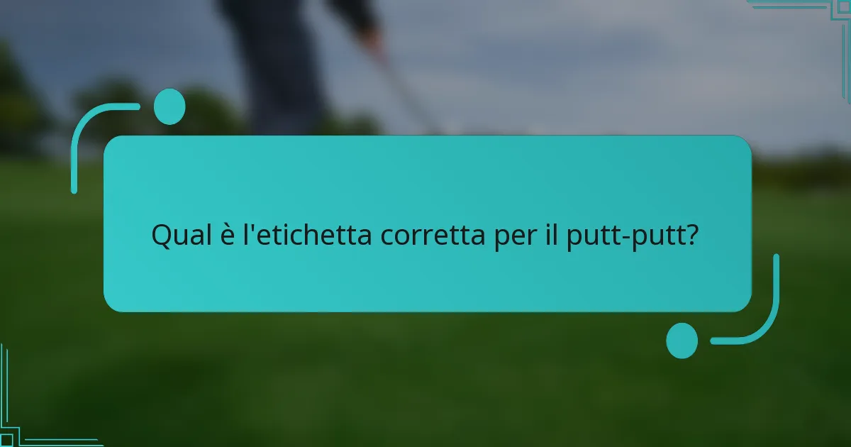 Qual è l'etichetta corretta per il putt-putt?