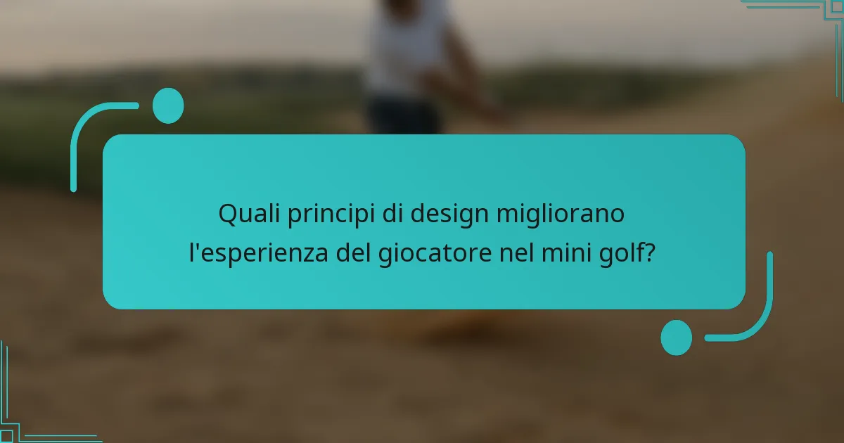 Quali principi di design migliorano l'esperienza del giocatore nel mini golf?