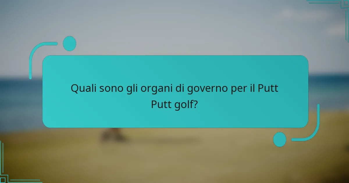 Quali sono gli organi di governo per il Putt Putt golf?