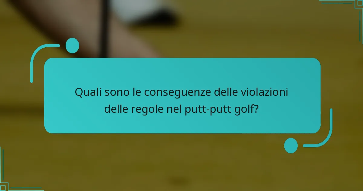 Quali sono le conseguenze delle violazioni delle regole nel putt-putt golf?
