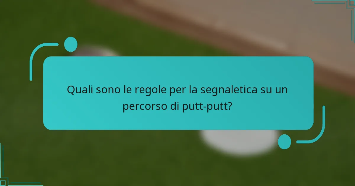 Quali sono le regole per la segnaletica su un percorso di putt-putt?