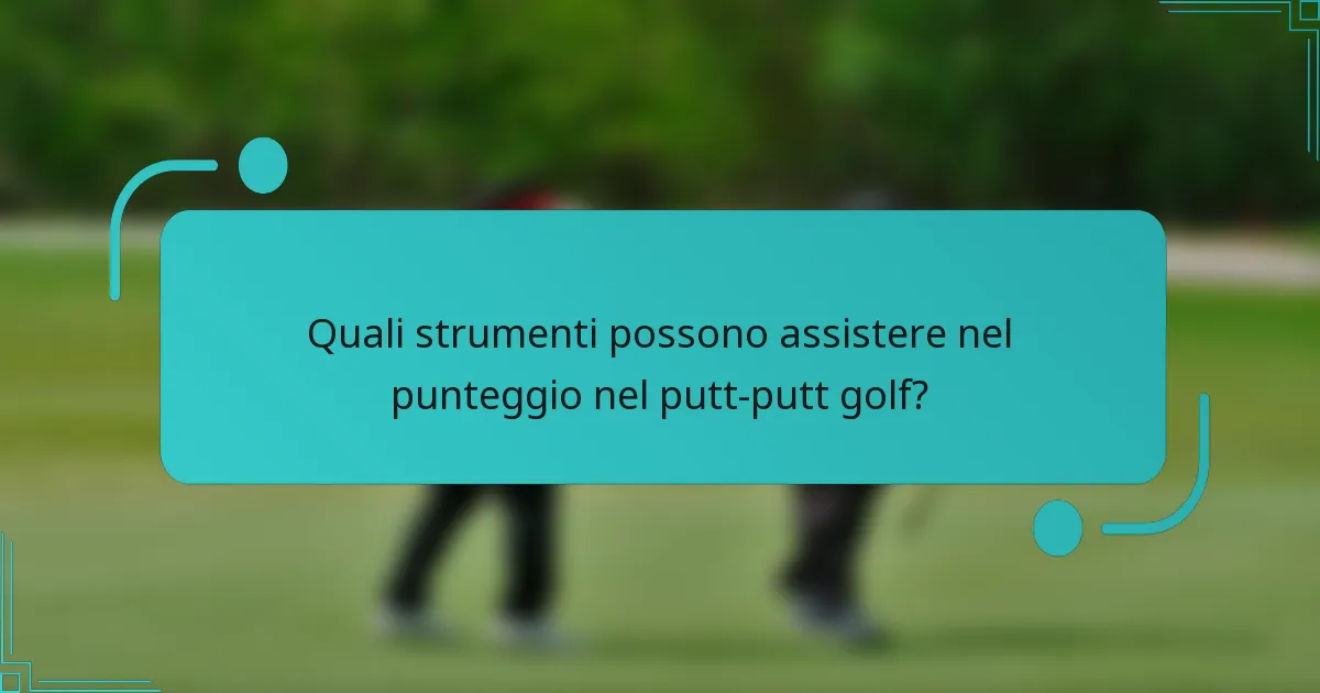 Quali strumenti possono assistere nel punteggio nel putt-putt golf?